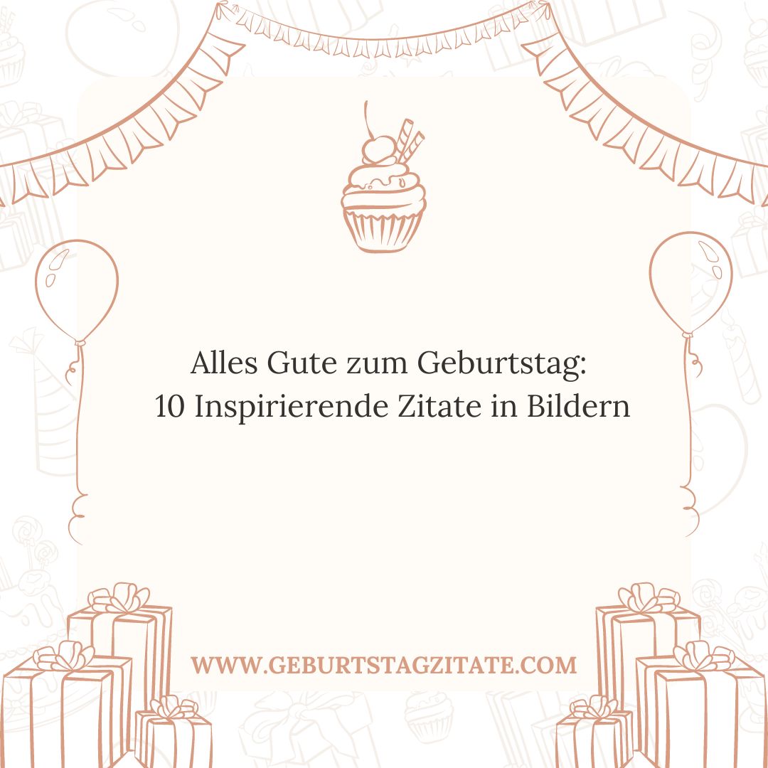 Alles Gute zum Geburtstag: 10 Inspirierende Zitate in Bildern