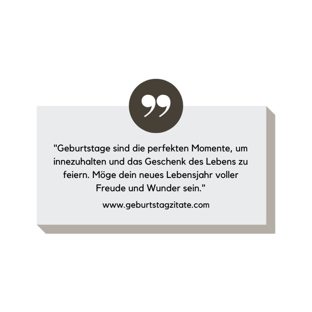 Geburtstage sind die perfekten Momente, um innezuhalten und das Geschenk des Lebens zu feiern. Möge dein neues Lebensjahr voller Freude und Wunder sein