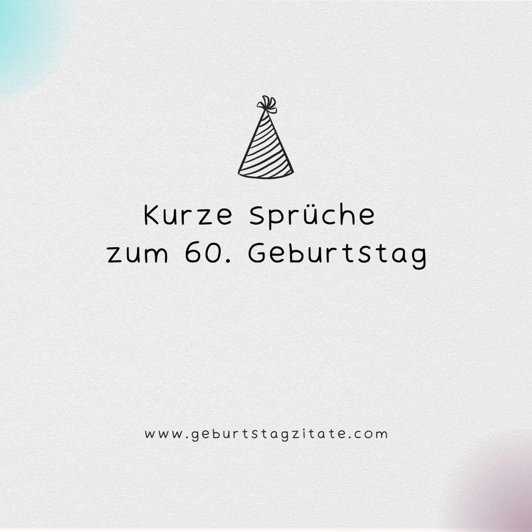 Kurze Sprüche zum 60. Geburtstag