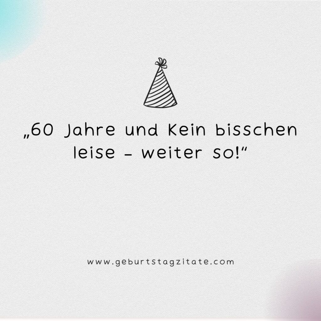 sprüche zum 60. geburtstag