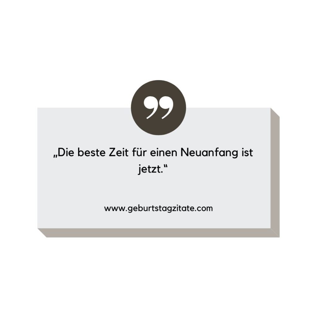 „Die beste Zeit für einen Neuanfang ist jetzt.“